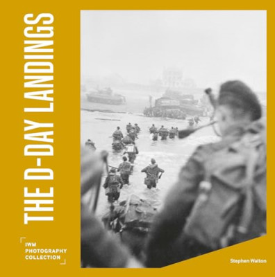 The D-Day Landings: Iwm Photography Collection - Hardback NEW Walton, Stephen 23