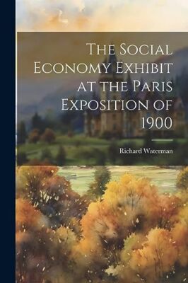 Waterman - Social Economy Exhibit at the Paris Exposition of 1900 - Ne - X555z