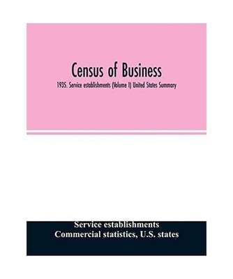 Census of business: 1935. Service establishments [Volume I] United States Summar