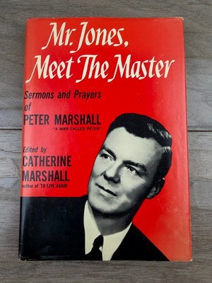Mr. Jones, Meet The Master Peter Marshall 1950 Sermons Prayers Fleming Revell