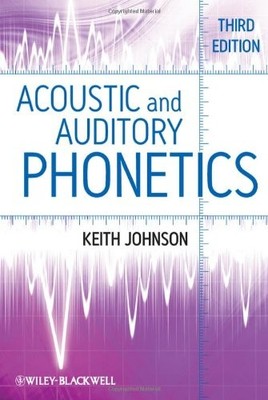 Acoustic And Auditory Phonetics   by Keith Johnson