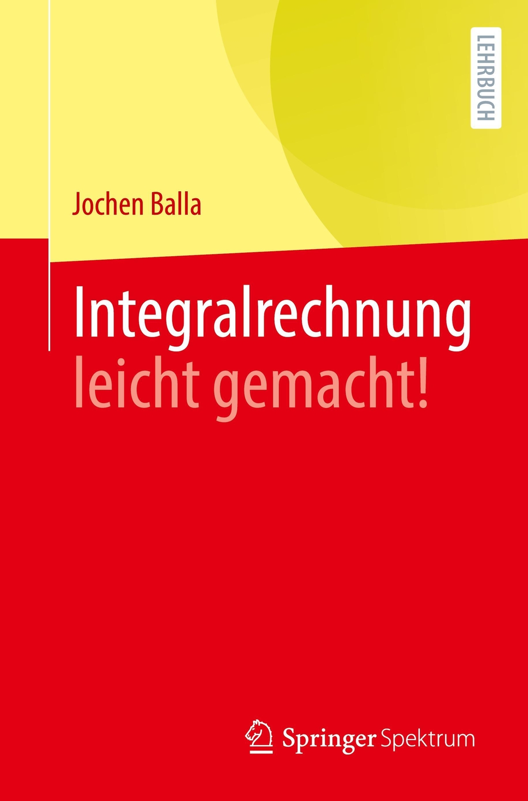 Thumbnail - Integralrechnung Leicht Gemacht | Jochen Balla | Taschenbuch |