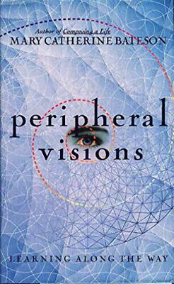 Peripheral Visions: Learning Along the Way by Mary Catherine Bateson (1994)