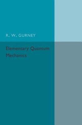Elementary Quantum Mechanics by R. W. Gurney