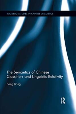 The Semantics of Chinese Classifiers and Linguistic Relativity by Song Jiang ...