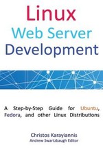 Linux Web Server Development: A Step-by-Step Guide for Ubuntu, Fedora and other