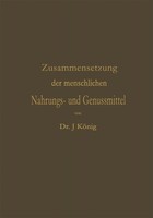 Josef KöNig | Chemische Zusammensetzung Der Menschlichen Nahrungs- Und...