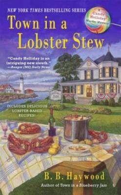 Town in a Lobster Stew: A Candy Holliday Murder Mystery By Haywood, B.B. - GOOD