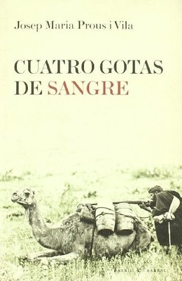 Cuatro gotas de sangre: Diario de un catal�n en Marruec - Spanish Language  NEW