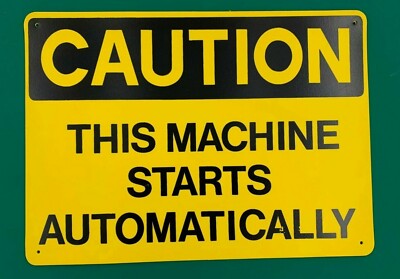OSHA Plastic Caution Sign ''CAUTION THIS MACHINE STARTS AUTO...'' 14'' x 10''