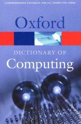 A Dictionary of Computing (Oxford Quick Reference) by 