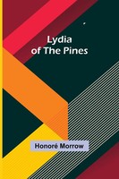 Honoré Morrow | Lydia Of The Pines | Taschenbuch | Englisch (2023)