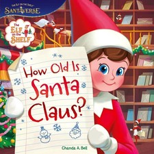 The Elf on the Shelf: How Old is Santa Claus? by The Elf on the Shelf Hardcover