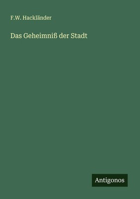 F. W. Hackländer | Das Geheimniß der Stadt | Taschenbuch | Deutsch (2025)