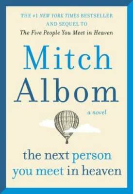 The Next Person You Meet in Heaven: The Sequel to The Five People Yo - VERY GOOD