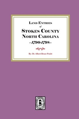 Stokes County, North Carolina Land Entries, 1790-1798: Stokes Co, NC 1790-1798 b