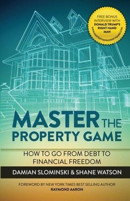 Master The Property Game: How To Go From Debt To... - Slominski, Damian