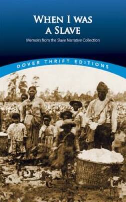 When I Was a Slave: Memoirs from the Slave Narrative Collection (Dover Th - GOOD
