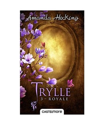 Trylle, T3 : Royale: Suivi de la nouvelle Jusqu'à la fin des temps, Hocking, Am