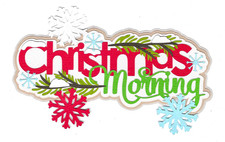 PREMADE SCRAPBOOK-PAPER PIECING-TITLE-DIE CUT-HOLIDAY-CHRISTMAS MORNING