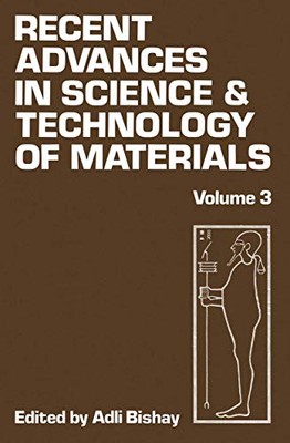 Recent Advances in Science and Technology of Materials: Volume 3 by Adlai ...
