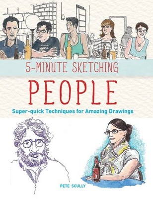 People : Super-Quick Techniques for Amazing Drawings, Paperback by Scully, Pe...