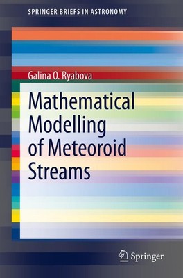Mathematical Modelling of Meteoroid Streams Galina O. Ryabova