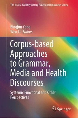 Corpus-based Approaches to Grammar, Media and Health Discourses: Systemic Functi