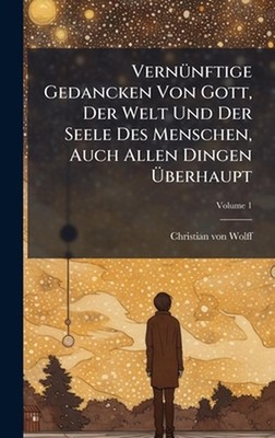 Vern1/4nftige Gedancken Von Gott, Der Welt Und Der Seele Des Menschen, Auch Alle
