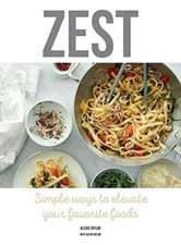 Zest: Simple ways to elevate your favorite foods - Hardcover - GOOD