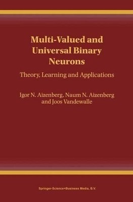 Multi-Valued and Universal Binary Neurons by Igor Aizenberg, ... - 9781441949783