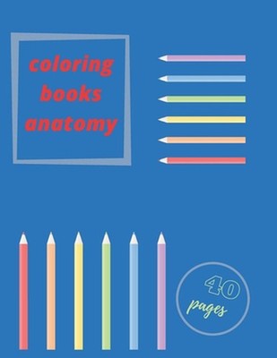 Coloring Books Anatomy: physiolgy greys human kids by Justa Nickelson Paperback 