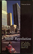 Silent Revolution: The Rise of Market Economics in Latin America