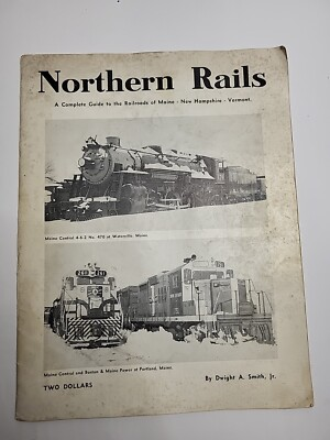 #ad Northern Rails Complete Guide to the Railroads of Me NH VT by Dwight Smith $13.90