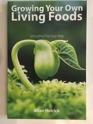 Growing Your Own Living Foods : Sprouting the Easy Way *FREE SHIPPING!*