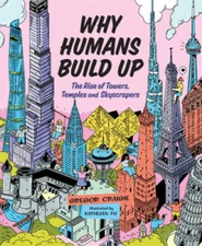 Why Humans Build Up: The Rise of Towers, Temples and Skyscrapers (Orca Ti - GOOD