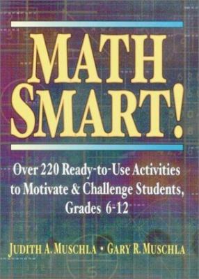 Math Smart!: Over 220 Ready-To-Use Activities to Motivate and Challenge Students