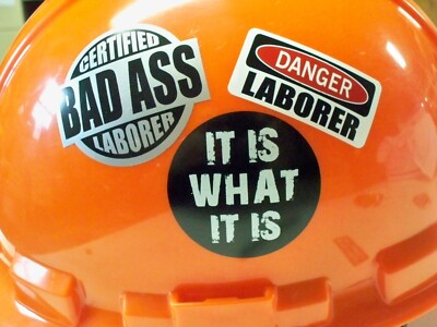 3 Hard Hat Stickers Danger Bad Ass Laborer Is What it Is Bump Cap Helmet Decals