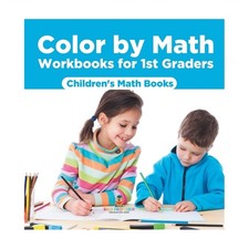 Color by Math Workbooks for 1st Graders Children's Math Books