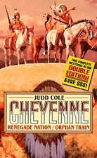 CHEYENNE: RENEGADE NATION/ORPHAN TRAIN By Judd Cole **Mint Condition**