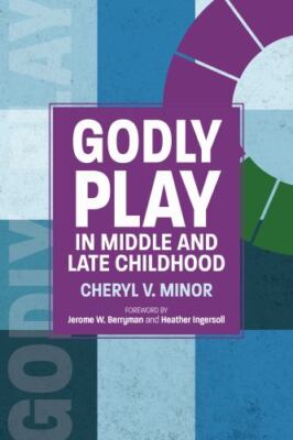 Godly Play in Middle and Late Childhood by Cheryl V. Minor (2022, Trade ...