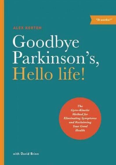 Regular dealer Goodbye Max 66% OFF Parkinson's Hello Life : Gyro-kinetic Method for The El