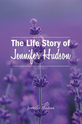 Jennifer Hudson The Life Story of Jennifer Hudson (Taschenbuch) (US IMPORT)