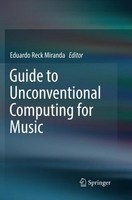 Guide To Unconventional Computing For Music Eduardo Reck Miranda