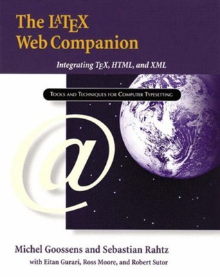 The LaTeX Web Companion : Integrating TeX, HTML, and XML Paperbac