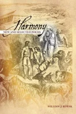 Harmony: New and Selected Poems by Rewak, William J.