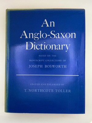 An Anglo-Saxon Dictionary: Based on the Manuscript Collections of Joseph Boswort