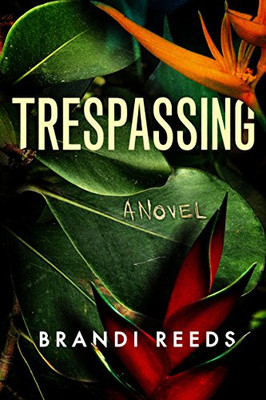 Trespassing: A Novel - Reeds, Brandi