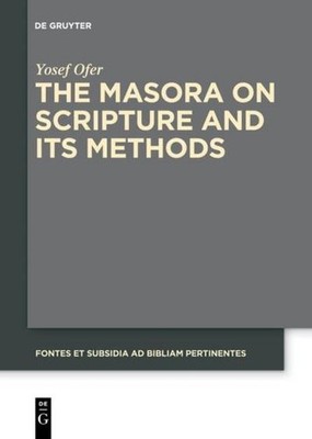 The Masora on Scripture and Its Methods (Fontes et Subsidia ad Bibliam pert