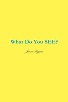 What Do You SEE James Riggins Taschenbuch Kartoniert / Broschiert Englisch 2020